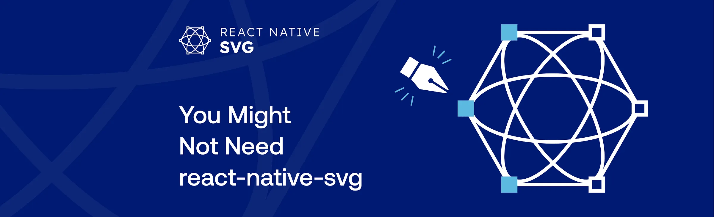 React Native SVG graphic with the words "You Might Not Need react-native-svg" and a pen nib icon